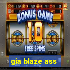 gia blaze ass